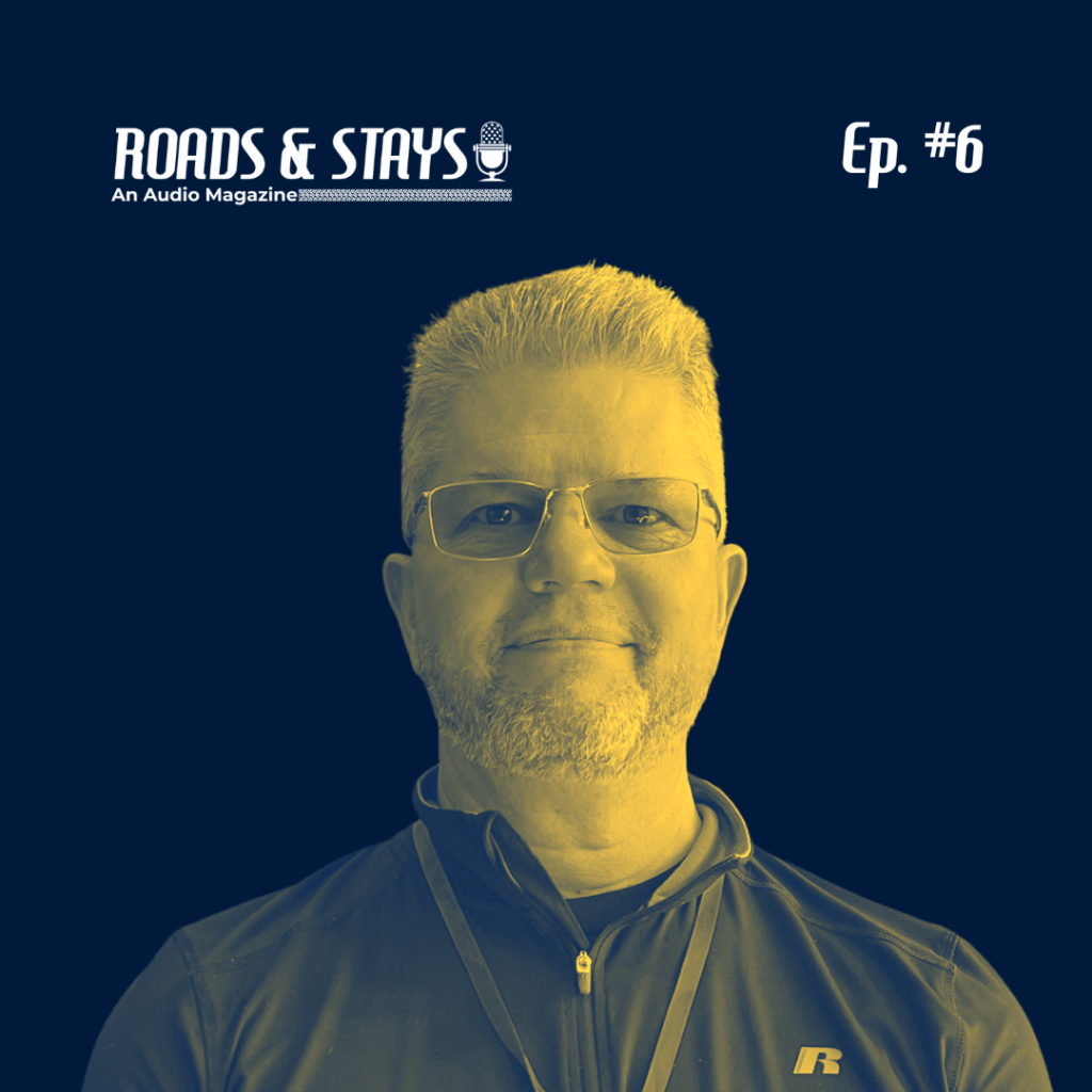 Roads & Stays Audio Magzine Ep. 6