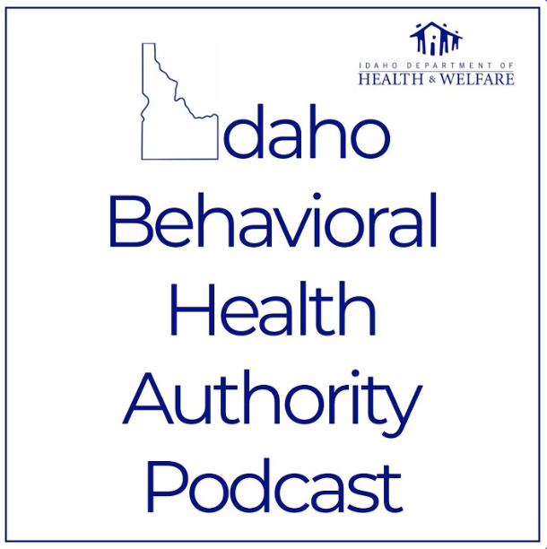 Idaho Behavioral Health Authority Podcast